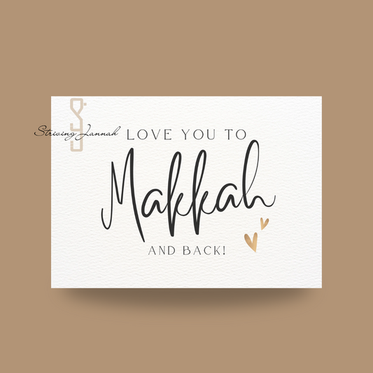 Kaart: "Love you to Makkah and back"