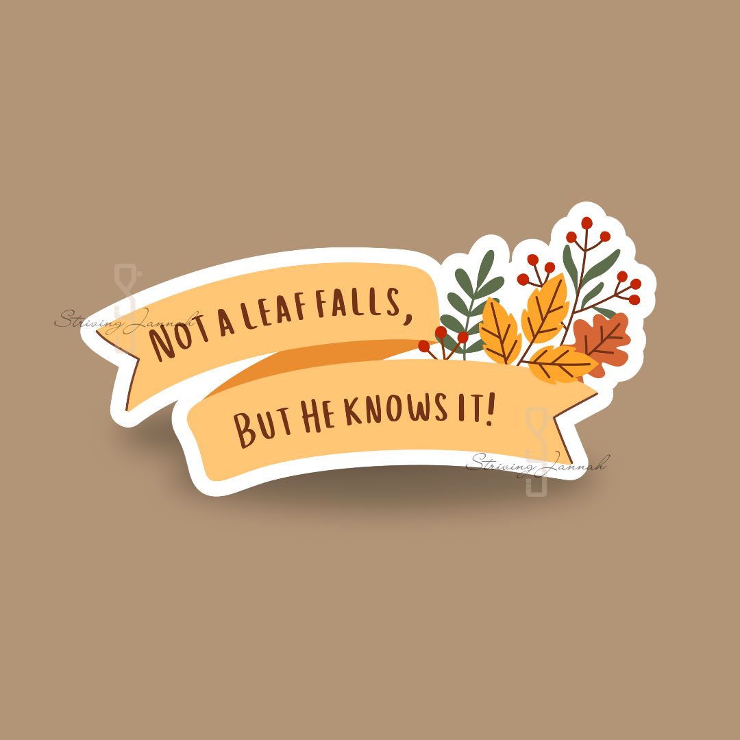 Vinyl sticker: "Not a leaf falls, but..."