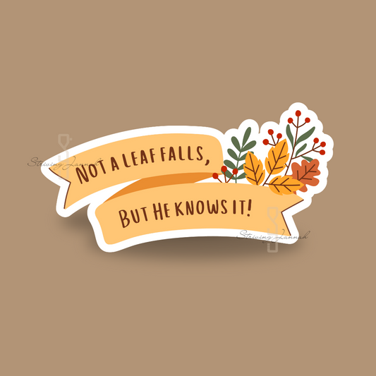 Vinyl sticker: "Not a leaf falls, but..."