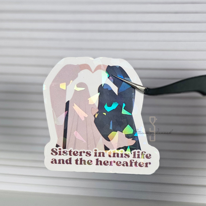 Vinyl sticker "Sisters in this life and the hereafter"